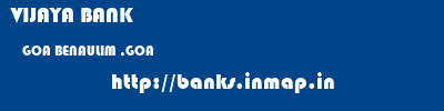 VIJAYA BANK  GOA BENAULIM ,GOA    banks information 